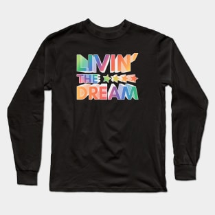 Livin' The Dream Long Sleeve T-Shirt